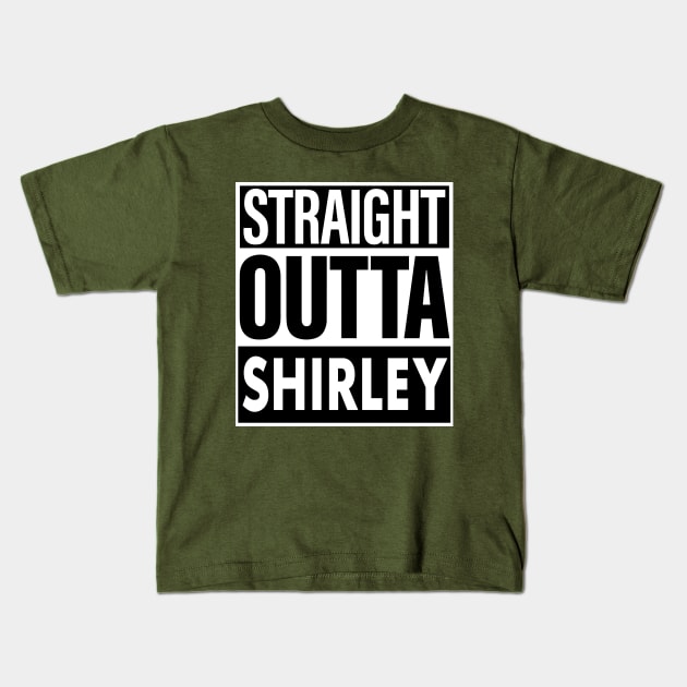 Shirley Name Straight Outta Shirley Kids T-Shirt by ThanhNga